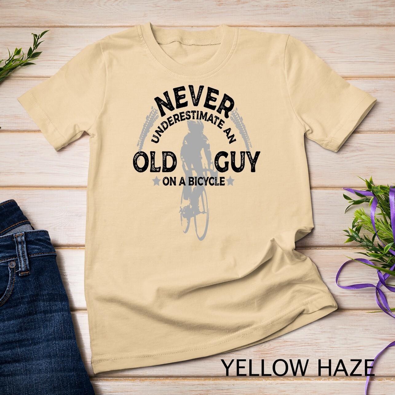 Never Underestimate An Old Guy On A Bicycle Cycling T-Shirt Mens Womens Tees Top Unisex T-Shirt Mens Womens Tees Top S
