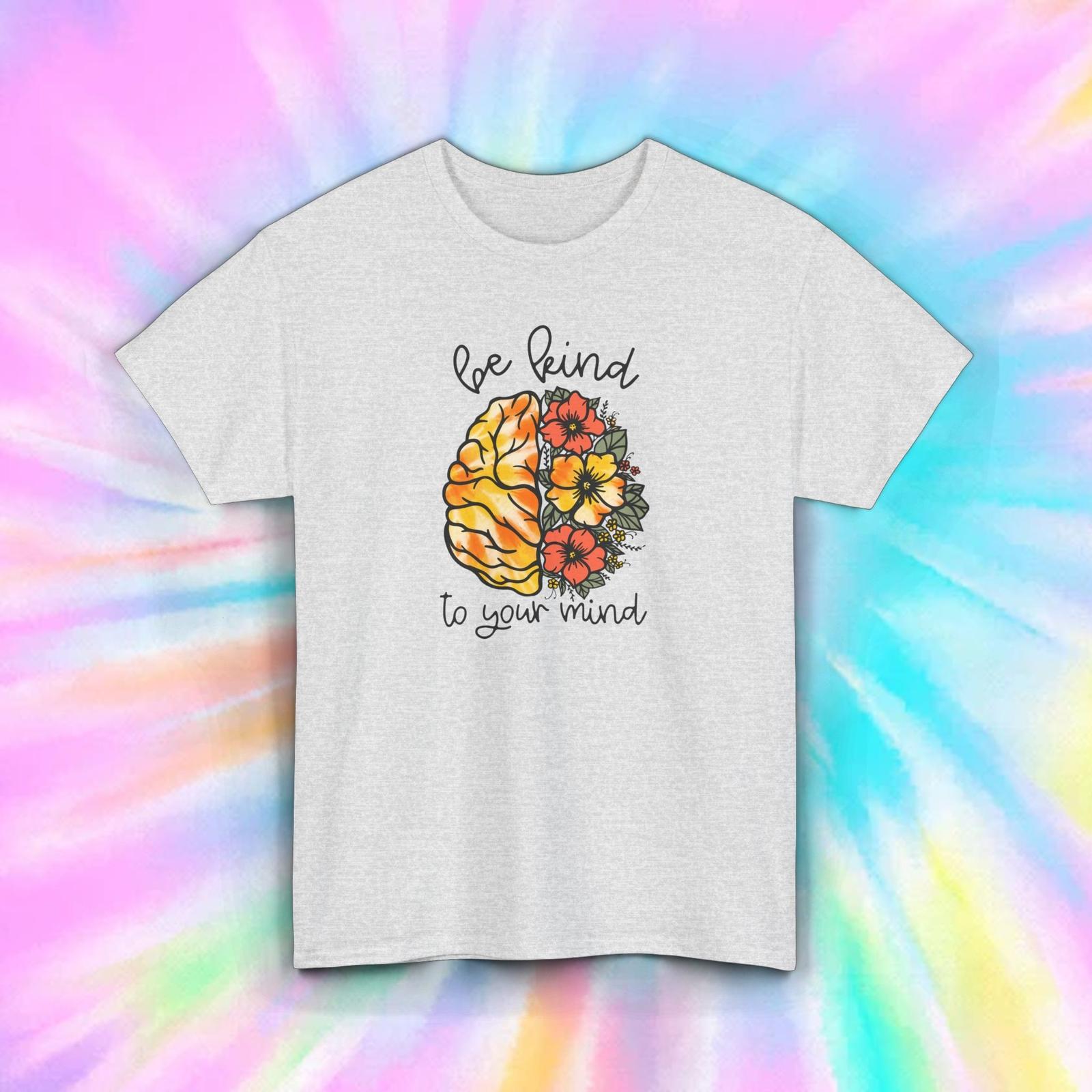 Be Kind to Your Mind T-Shirt | Mental Health Awareness Tee | Inspirational Shirt XXL