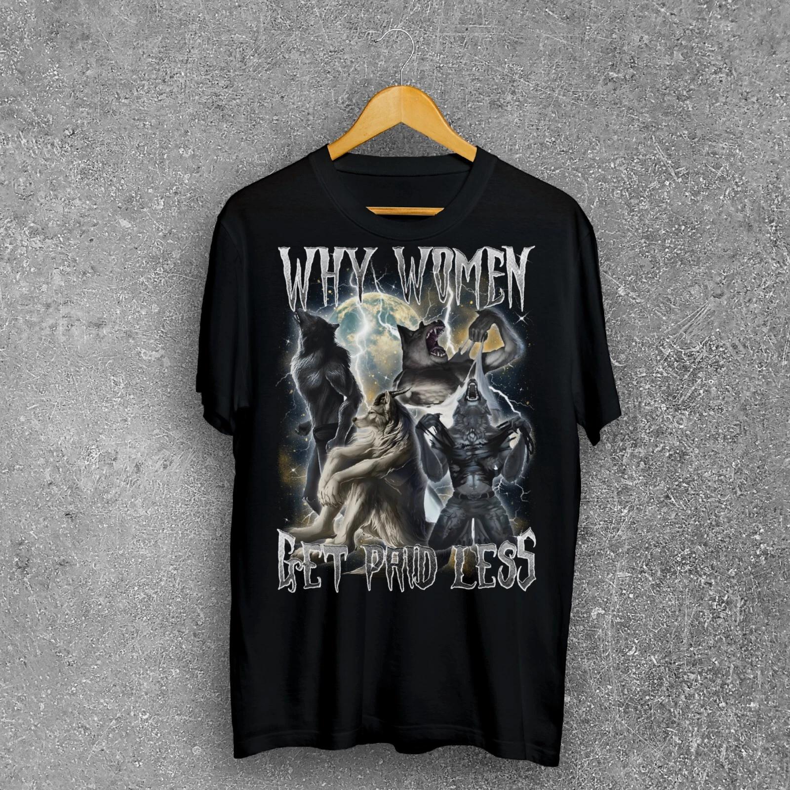 Why women get paid less Funny Wolf Tearing T-Shirt Meme, Vintage Wolves Tee S