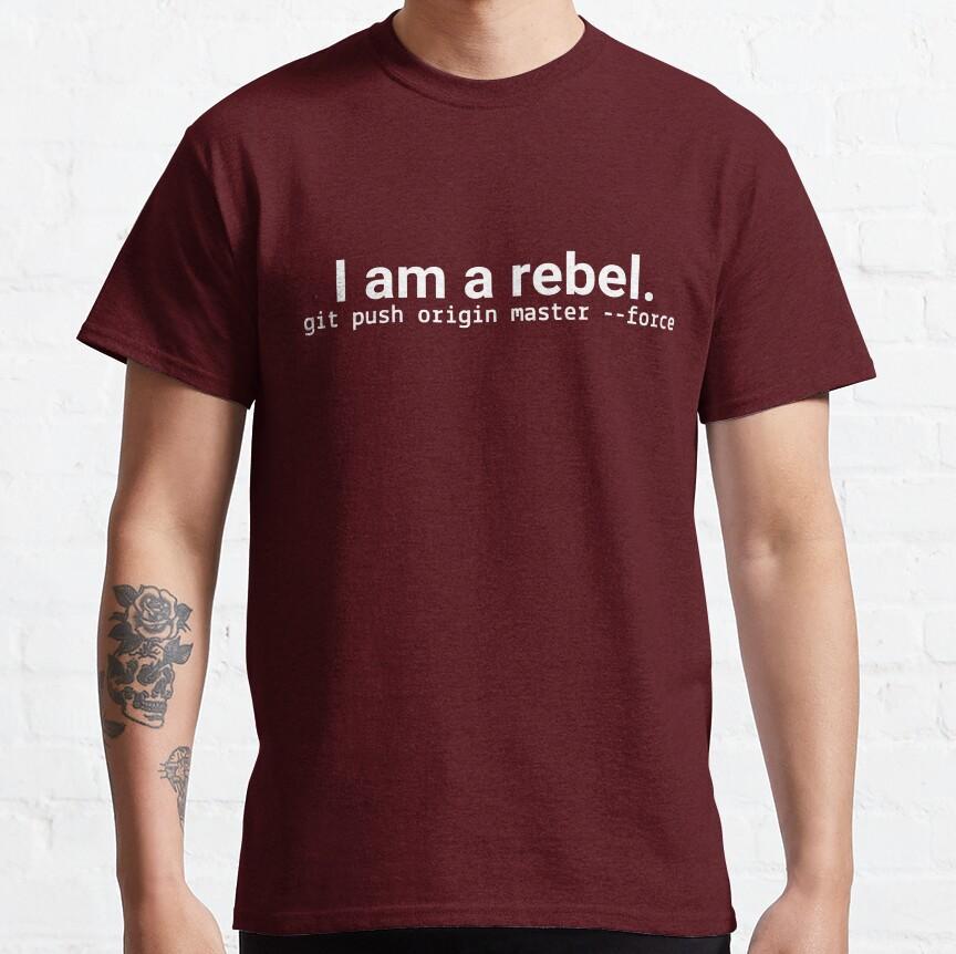 I am a rebel - Geeky Git Programming Style Funny Sysadmin Command Engineer T-Shirt for software developer large size top