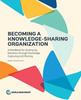 Kniha Becoming a Knowledge-sharing Organization : a Handbook for Scaling Up Solutions Through Knowledge Capturing and Sharing