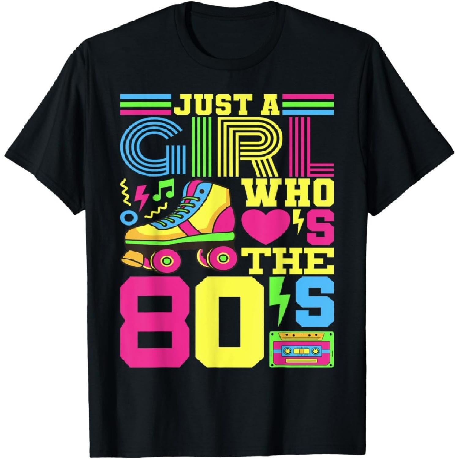 Just A Girl Who Loves The 80s Party 80s Outfit 1980s Costume T-Shirt S