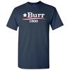 Burr 1800 - Alexander Lustiges Geschichts Zitat Erwachsenen T-Shirt Basic Baumwolle