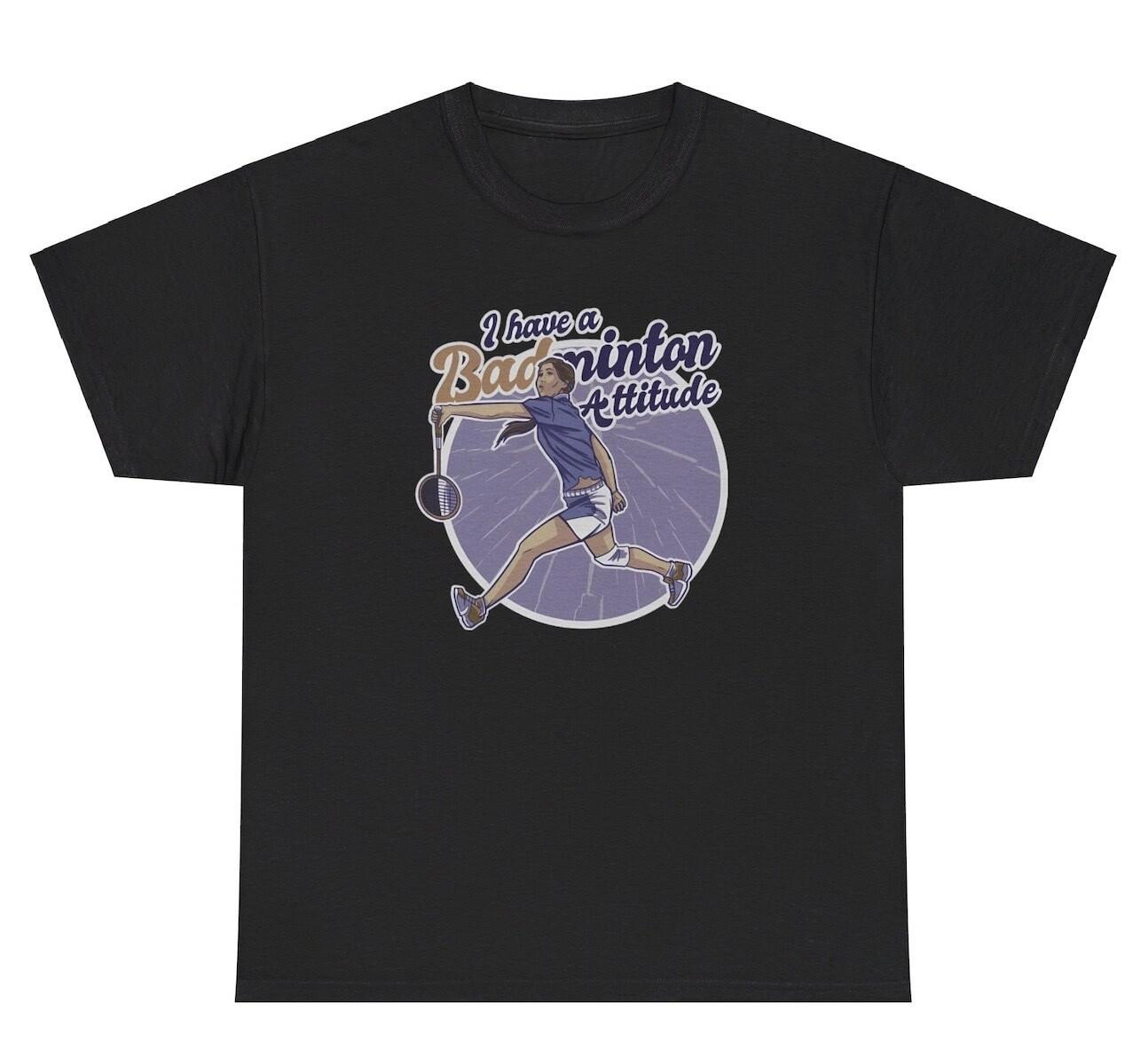 I Have A Badminton Attitude Bad T Shirt Funny Sarcastic Saying Pun Joke Slly Tee S