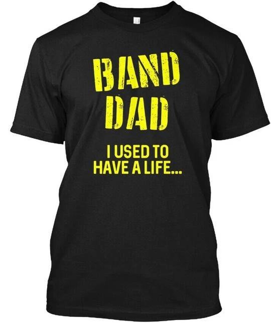 Funny bands Dad Marching Gift I Used To Have A Life T shirt Made in USA S to 5XL