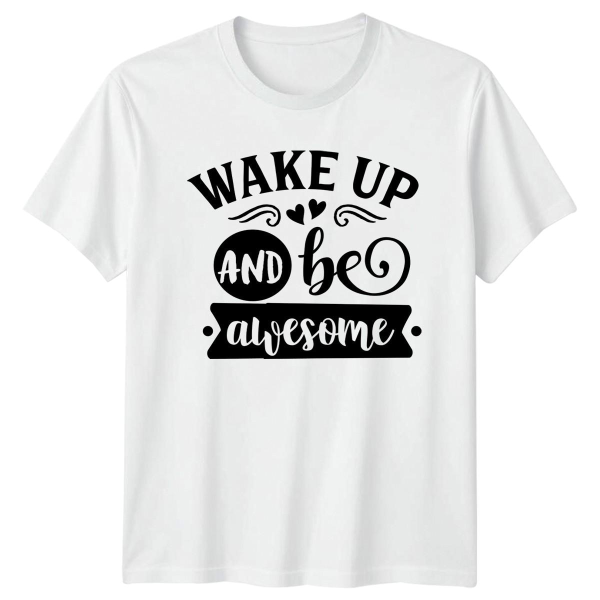 Wake Up And Be Awesome T-Shirt Motivational Gift For Him And Her L