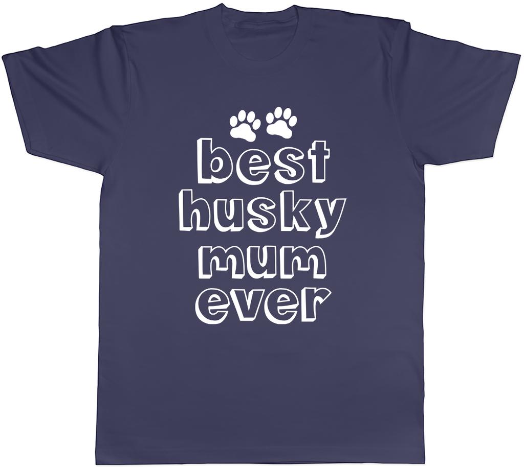 Best Husky Mum Ever Unisexs Unisex TShirt Tee