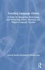 The Teaching Language Online : A Guide for Designing, Developing, and Delivering Online, Blended, and Flipped Language Courses Book