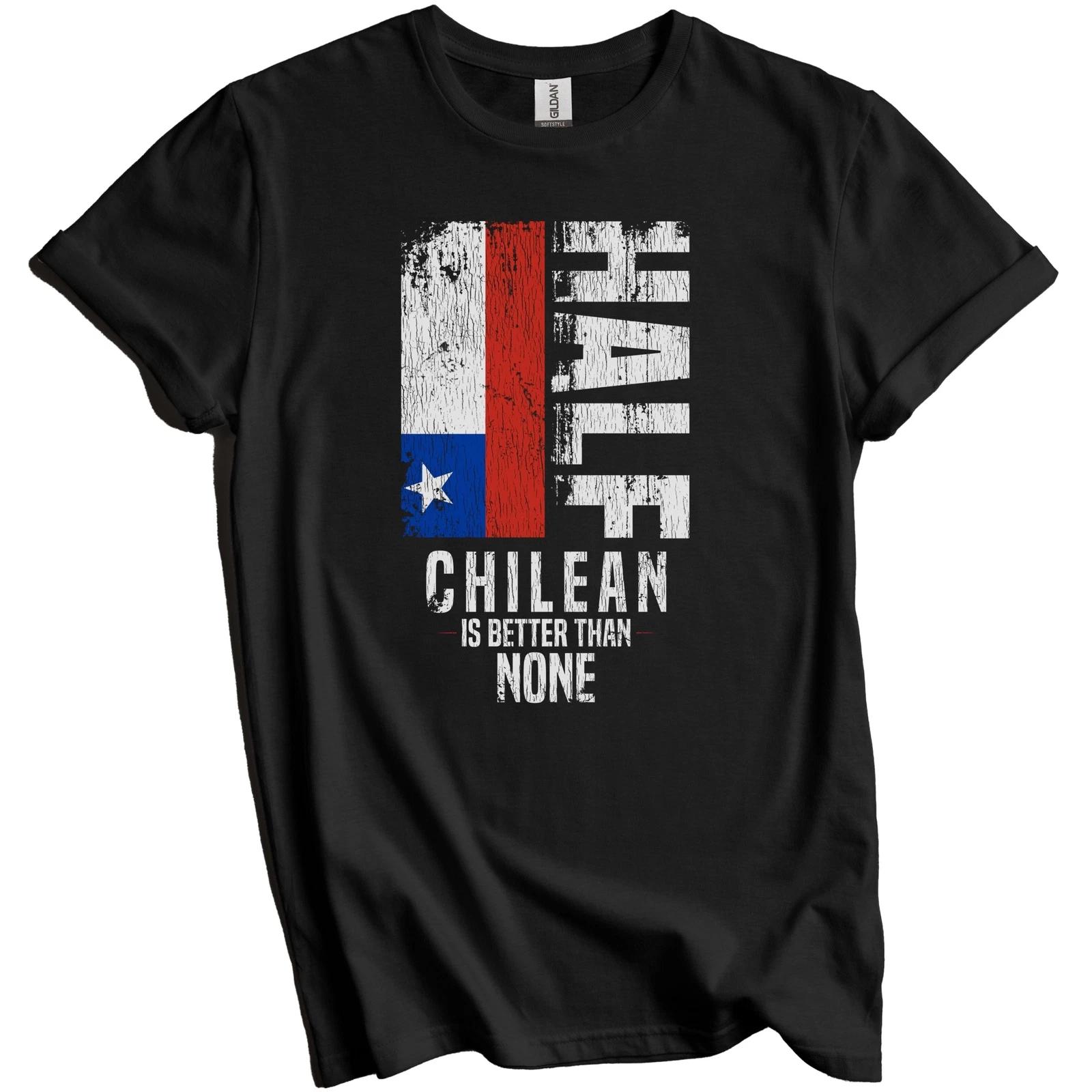 Half Chilean Is Better Than None Funny Chilean Flag T-Shirt 3XL