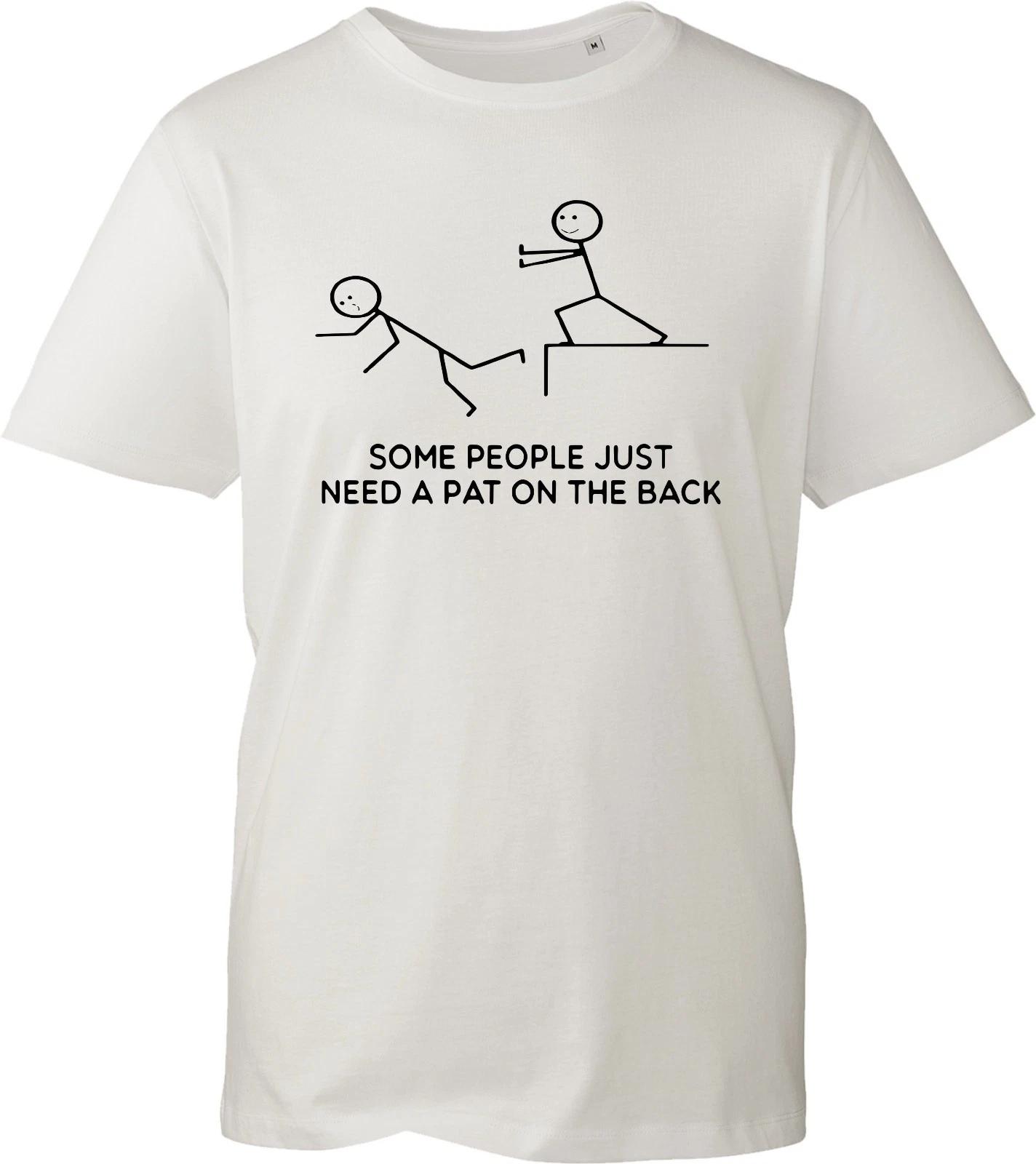 Some People Just Need A Pat On The Back Funny Sarcastic Stick Figure T-Shirt 4XL