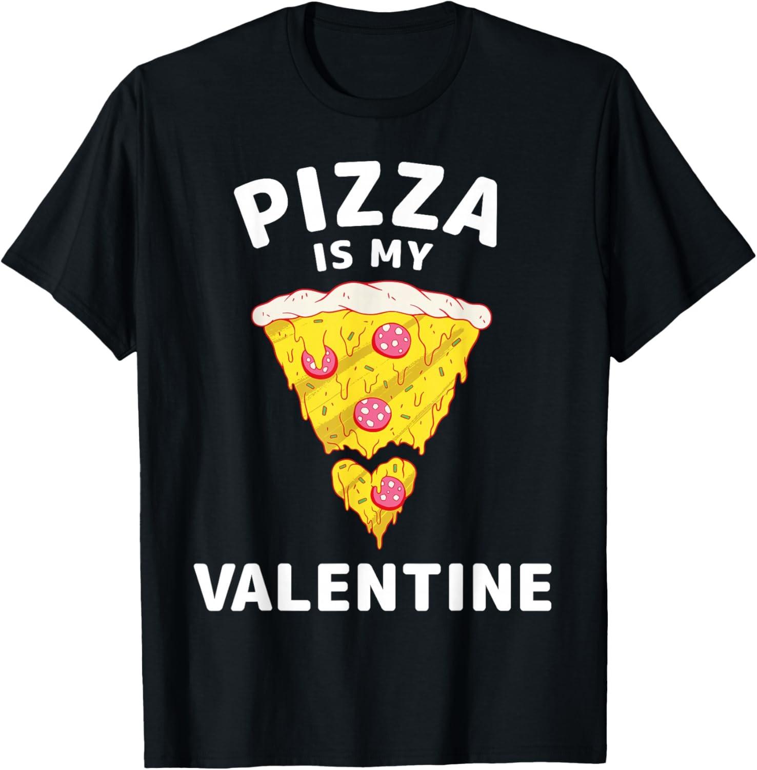 Pizza Is My Valentine Funny Valentines Day Pizza Lover T-Shirt S
