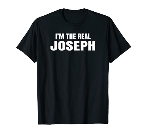 I m The Real Joseph Cool Funny T-Shirt