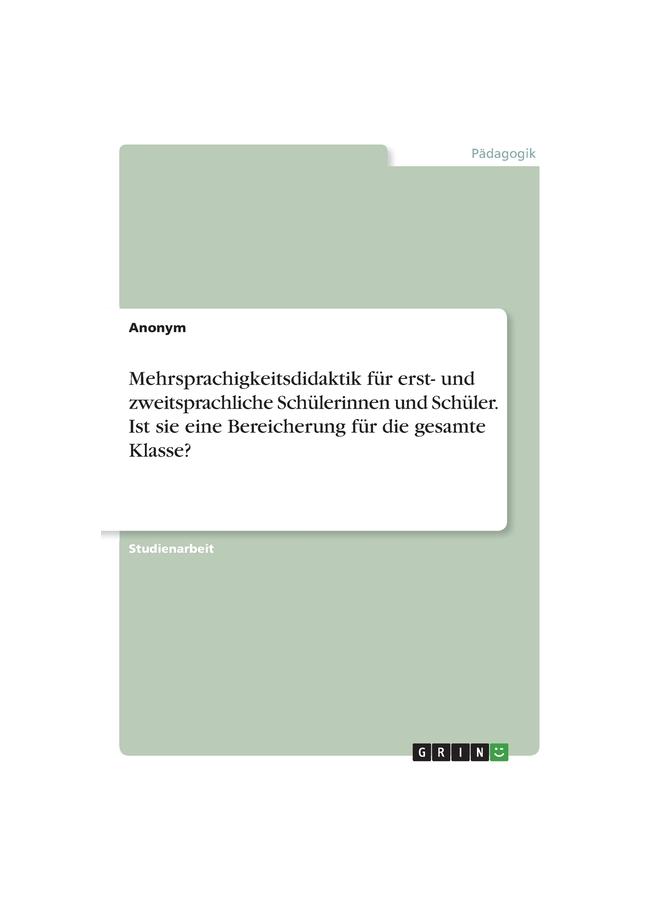 Mehrsprachigkeitsdidaktik für erst- und zweitsprachliche Schülerinnen und Schüler. Ist sie eine Bereicherung für die gesamte Klasse?