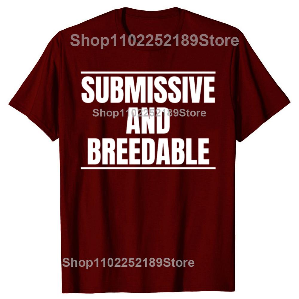 Funny Submissive and Breedable Graphic T-shirts Men Women's Fashion Casual Tshirt 100% Cotton Loose Oversized T Shirt