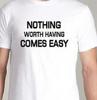 Nothing Worth Having Comes Easy Training Fitness Yoga T Shirt Tee