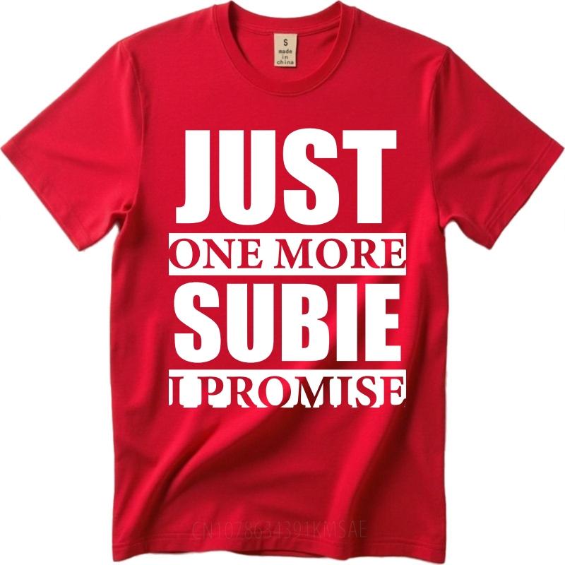 Men tshirt Fashion Tshirt Plus Size Summer For Men tshirt Just One More Subie I Promise Short Sleeve Breathable Crew Neck Tops