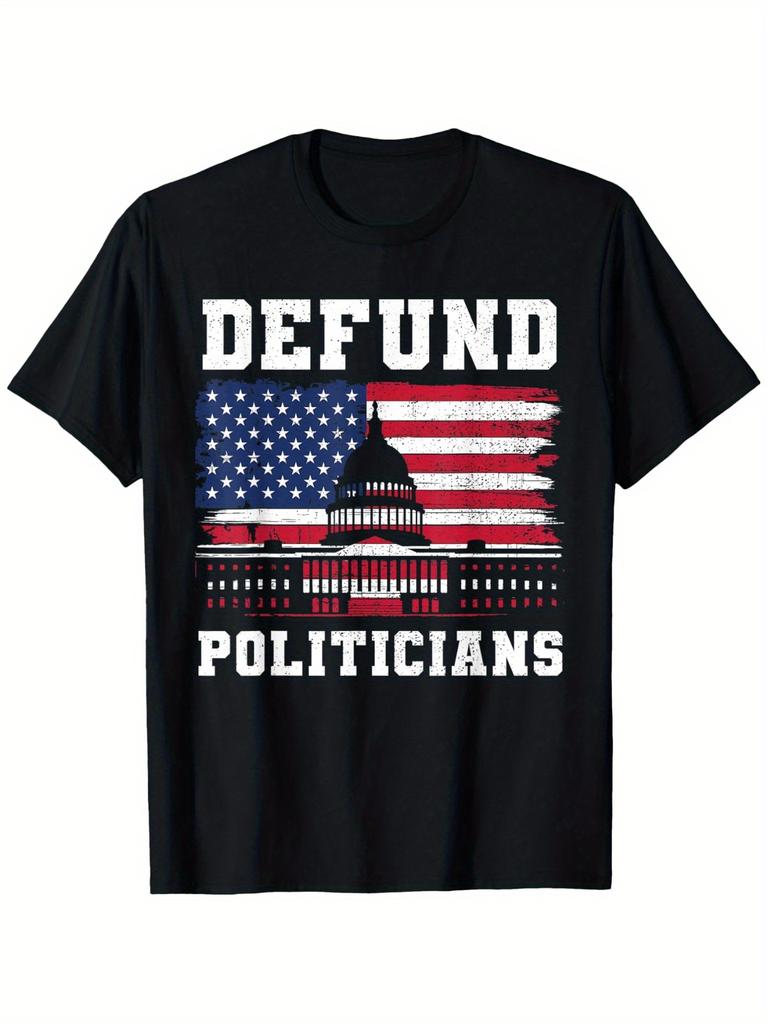 Defund Politicians AntiGovernUnisext Patriotic USA Flag Bold Political StateUnisext Graphic100 cotton Oneck printed Unisexs Tshirt
