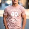 Funny 40th Birthday Fan Gift T Shirt It Took Me 40 Years To Look This Good 100 Cotton Crew Neck Casual Tops