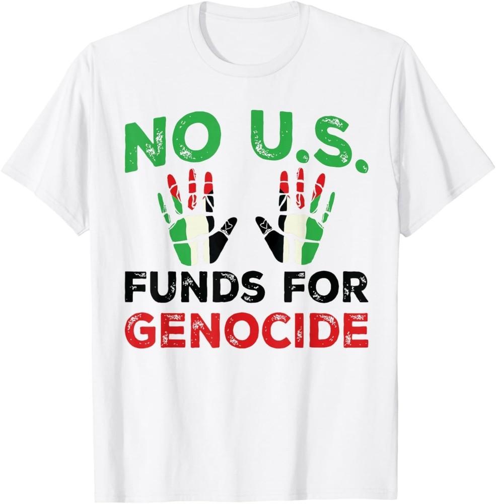 No US Funds for Genocide Palestine Flag Unisex T-Shirt XXL