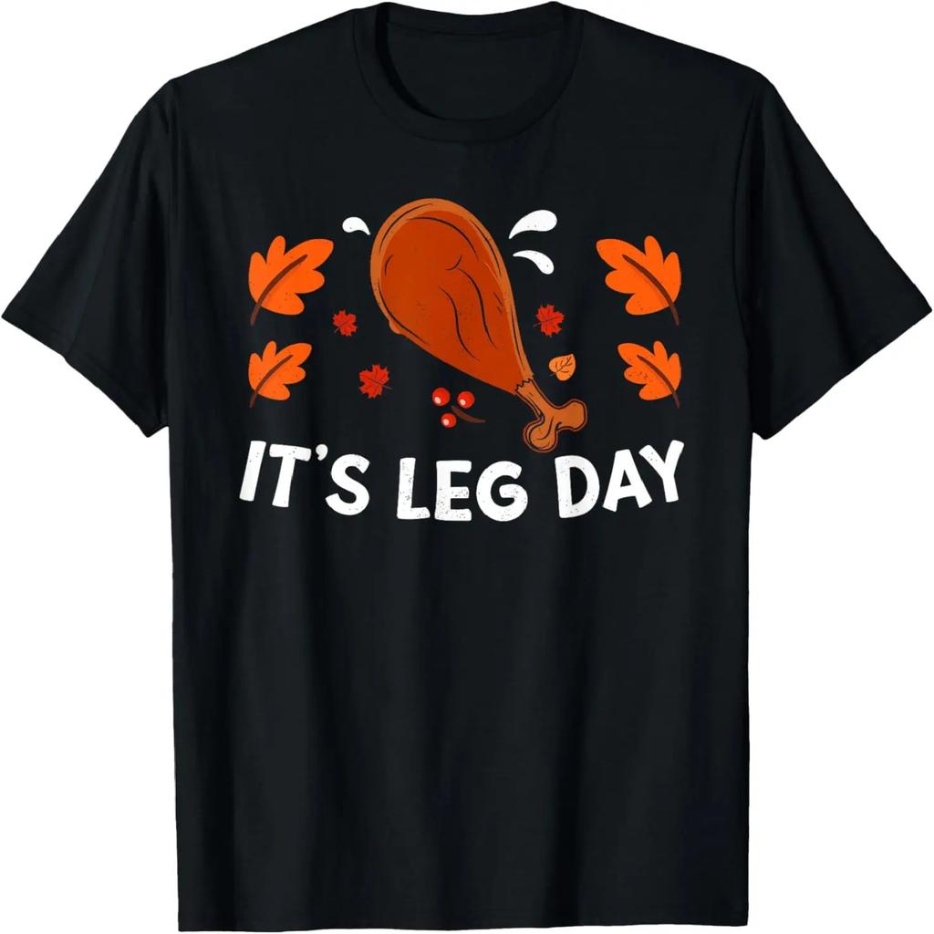 It's Leg Day _ Turkey Thanks Giving Funny Thanksgiving T-Shirt