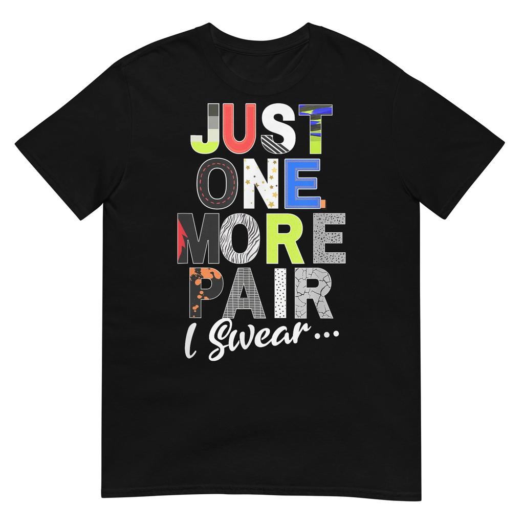 Sneaker Head Just One More Pair...Sneakerhead graphic T-Shirt