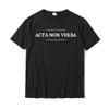 Acta Non Verba  Actions Not Words Latin Proverb Shirt Cotton Men Tops Shirt Crazy T Shirts Custom Latest