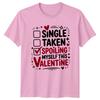 Single Taken Spoiling Myself This Unisexs TShirt Anti Valentine Holiday