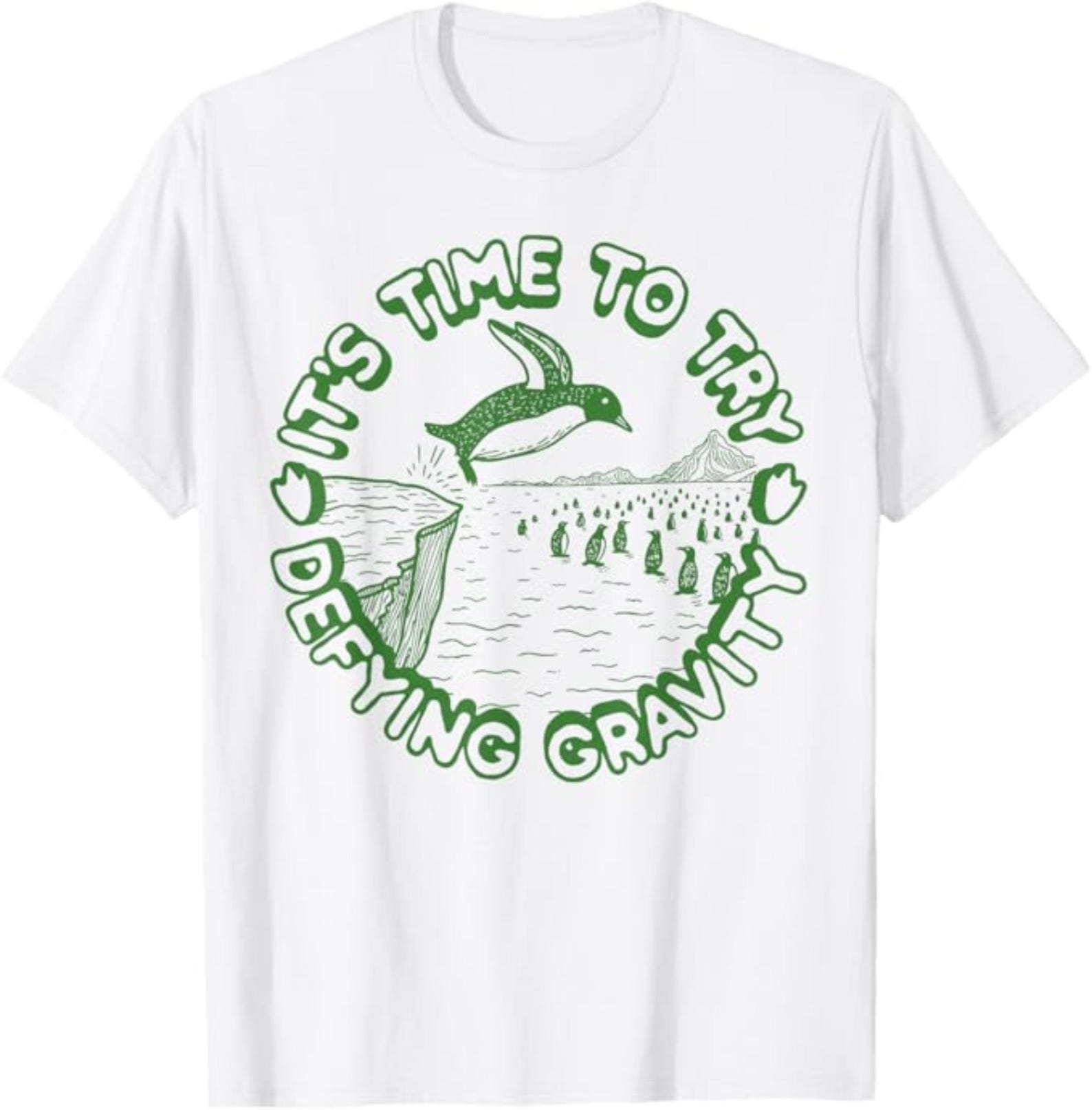 Penguin It’s Time to Try Defying Gravity T-Shirt, Funny Penguin Shirt, Motivational Quote Tee, Cute Animal Gift 3XL