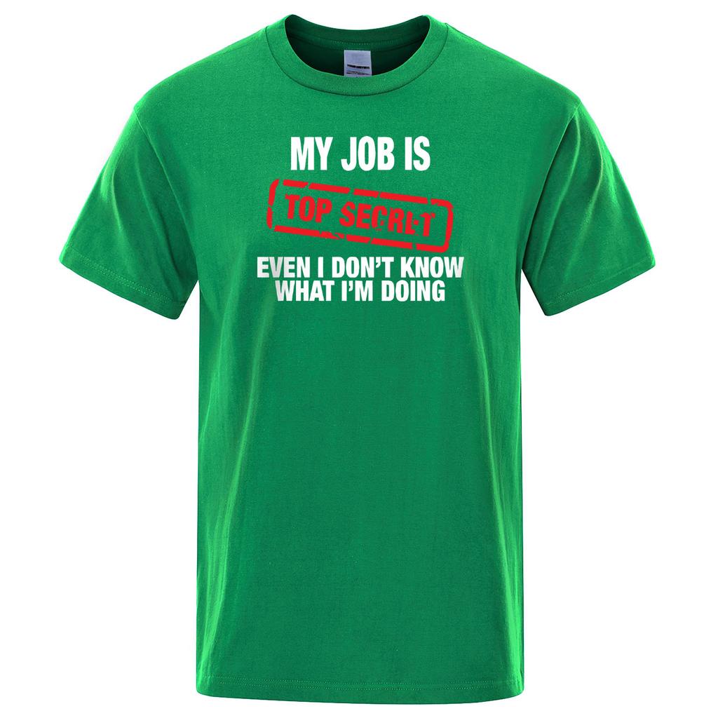 Funny My Job Is Top Secret Print T Shirt Men Summer 100% Cotton Short Sleeve Fashion Street Tshirt Loose Oversized Tee Clothing