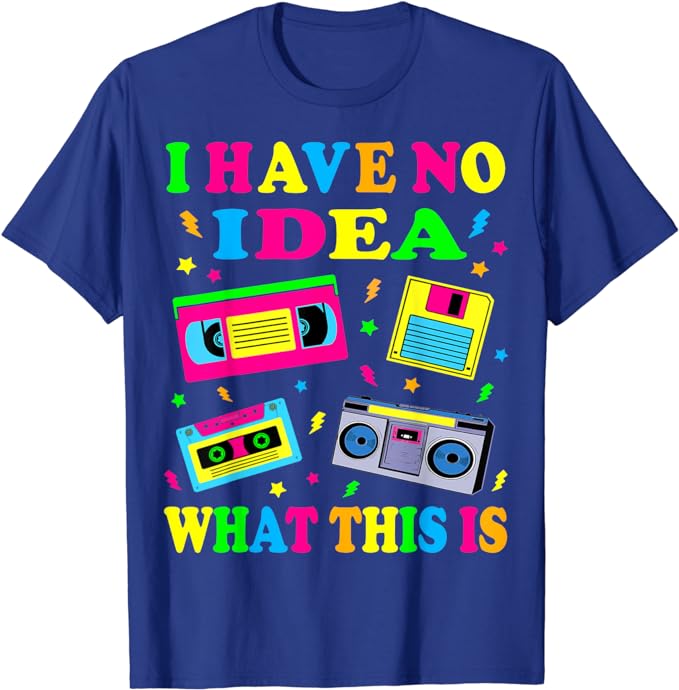 I Have No Idea What This Is Men Women Kid 70s 80s 90s Outfit T-Shirt Retro Gifts Vintage 80s Tape Costume Shirts Saying Tee Tops