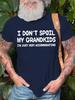 I Dont Spoil My Grandkids Grandpa Casual Short Sleeve Tshirt Slogan Graphic Print Tops Tees Shirts