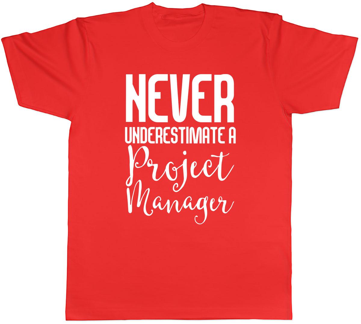 Never Underestimate a Project Unisexager Unisexs Unisex TShirt Tee S
