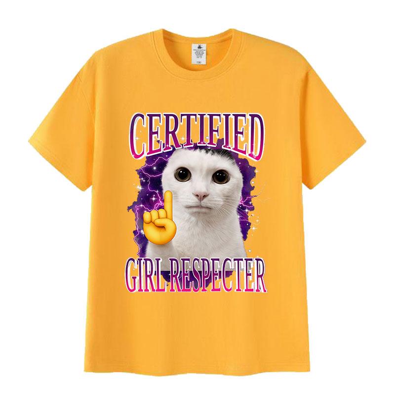Certified Girl Respecter Funny Cat Meme T Shirt Unisexs Women Harajuku Fashion Short Sleeve Tshirts Humor Clothing Cotton Tshirt