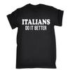 ITALIANS DO IT BETTER - FUNNY SLOGAN MENS T-SHIRT Unisex T-Shirt
