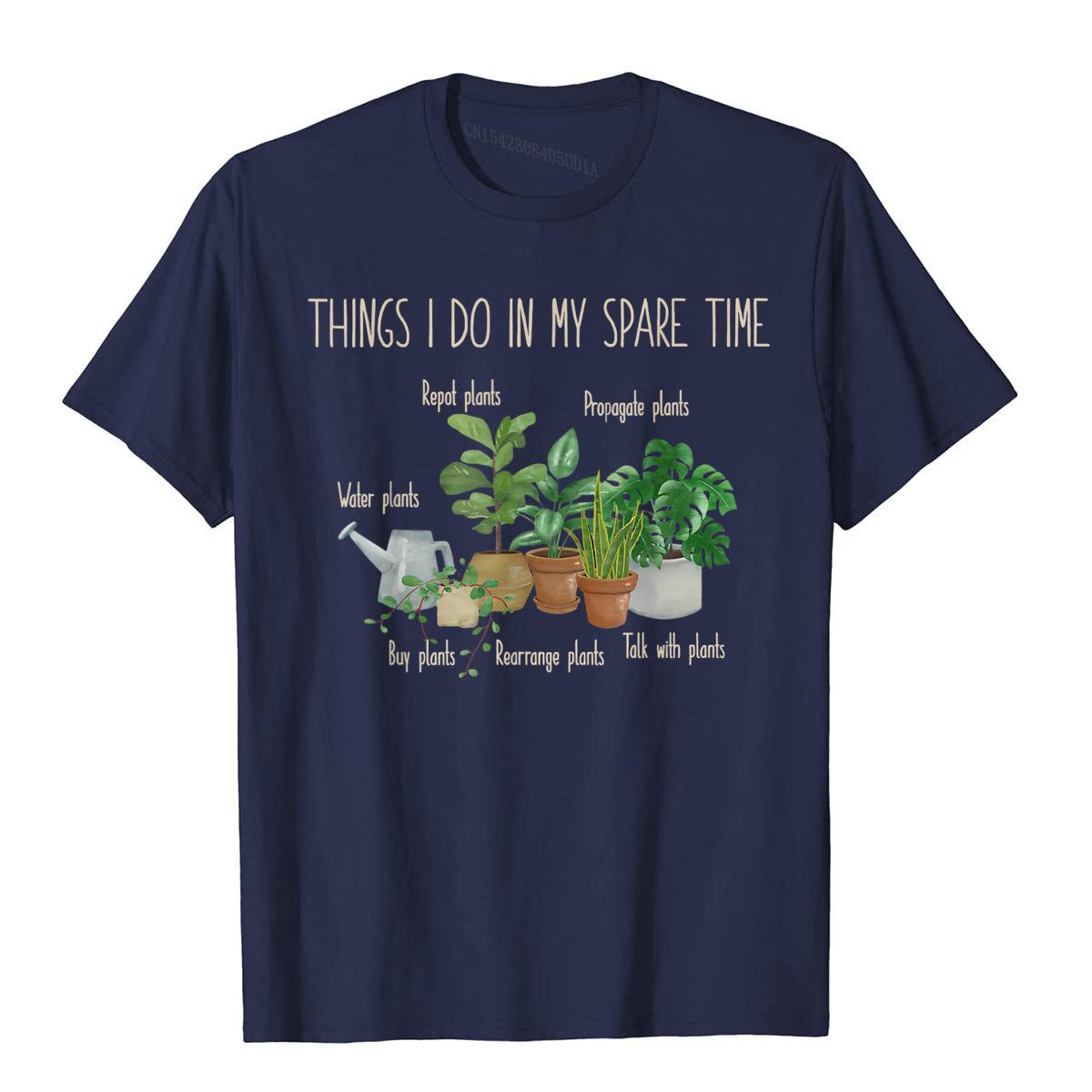 

Things I Do In My Spare Time Plant Funny Gardener Gardening T-Shirt Cotton Tops Shirt Printing Special Family T Shirt S