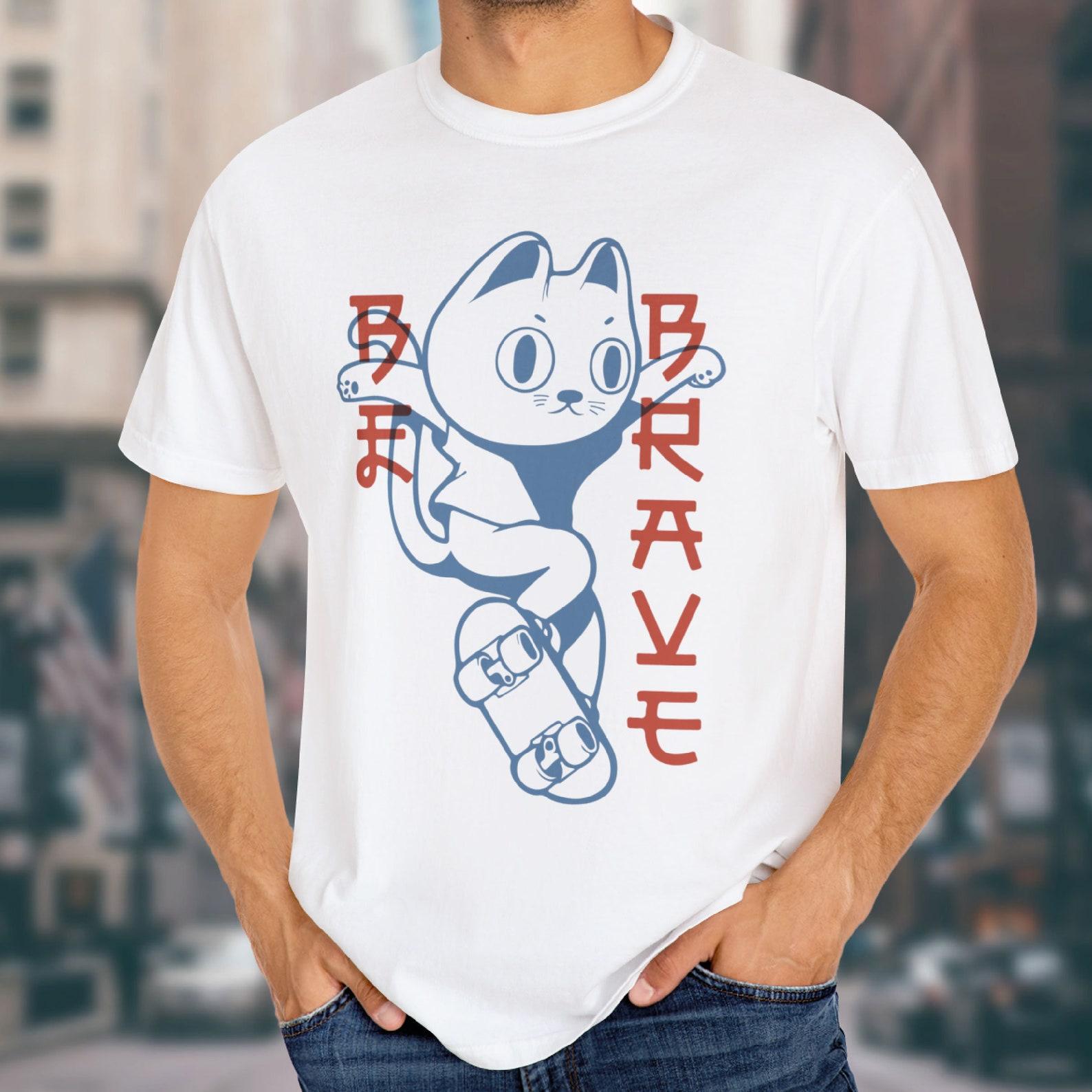 Be Brave TShirt, Cat Tshirt, Kitty Tshirt, Cat Tee, Funny Tshirt, Inspirational Tshirt L