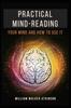 The Practical Mind-Reading : Your Mind and How To Use It Book