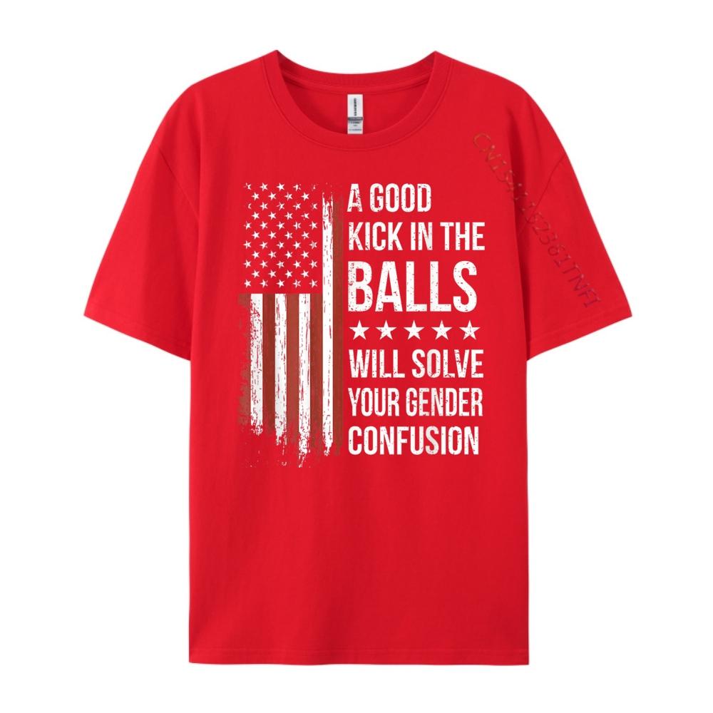 Funny Quotes Teea Good Kick In The Balls Will Solve Your Gender Confusion Graphic Tee Cotton Limited Time Special Vintage S