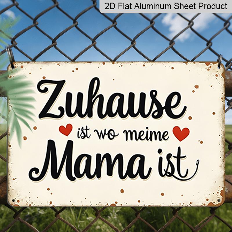 

2D Flat, 1pc German Quote Aluminum Wall Art Sign Home Is Where My Mom Is (Zuhaus Ist Wem Meine Mama Ist) - Rustproof & Durable Aluminum German 20*30cm