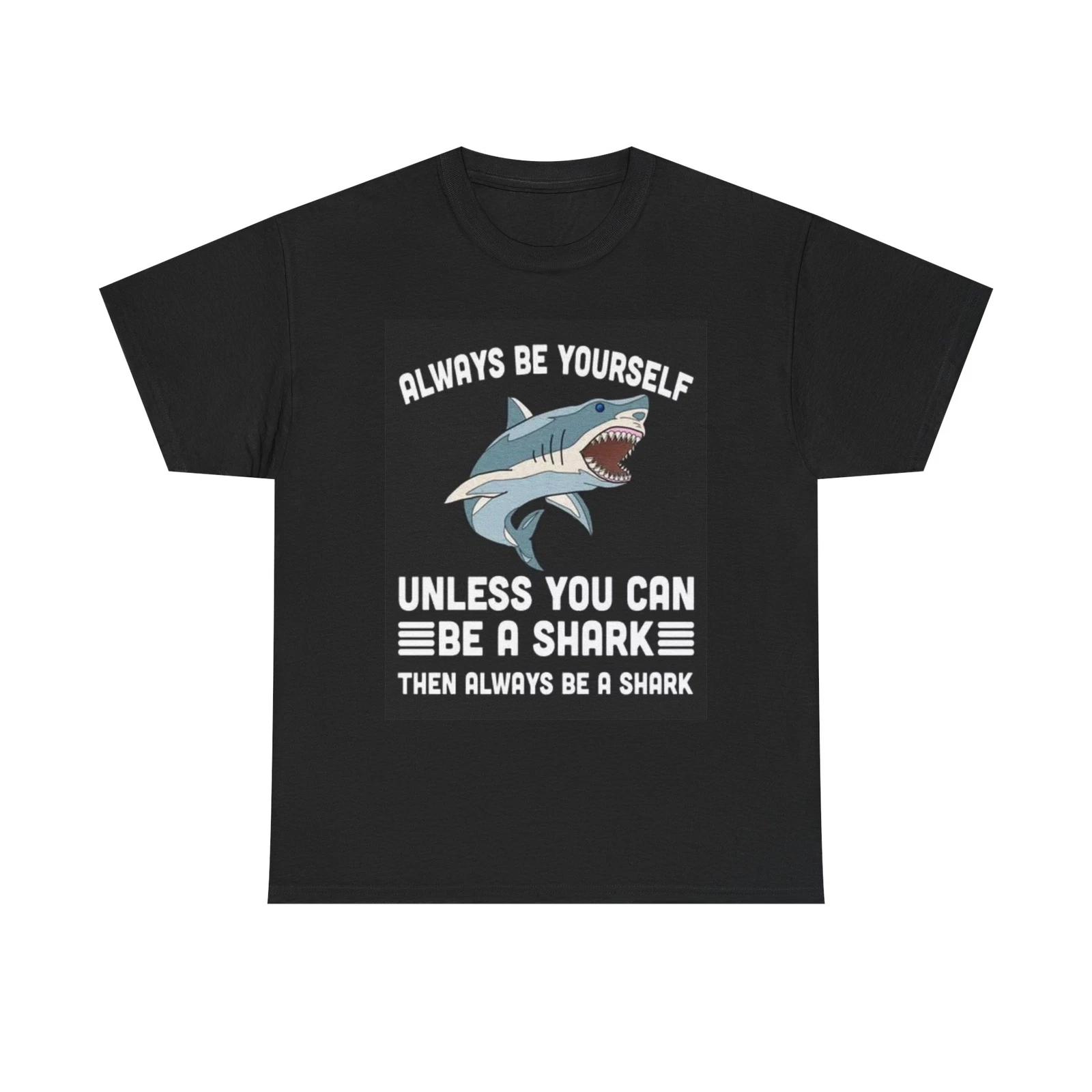 Men s and Women s T-shirts Be A Shark Funny Graphic S