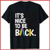 It's Nice To Be Back Teacher Funny Back To School Black Cotton T-Shirt S-5XL