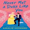 Never Met a Duke Like You by Amalie Howard Paperback Book 9781538737767
