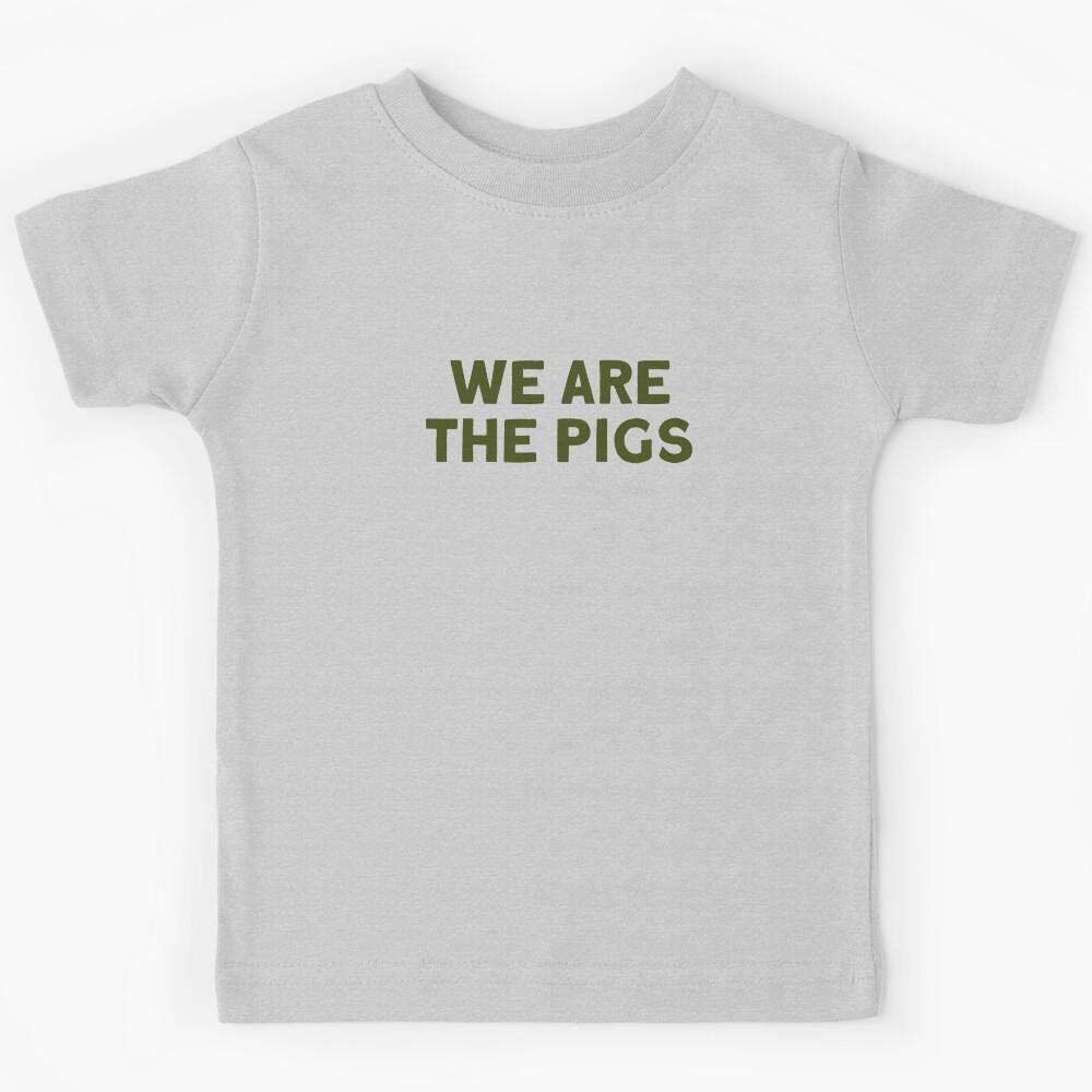 We are the pigs, green Kids T-Shirt 150