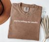 Comfort Colors You're Killing Me Smalls Shirt, Baseball Mom Tshirt, Funny Summer Tee, Funny Baseball Top, Summertime Fair Shirt, Sport Gift