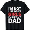 Ich bin nicht wie andere Mädchen, ich bin wie mein Papa Lustiges Geschenk Unisex T-Shirt
