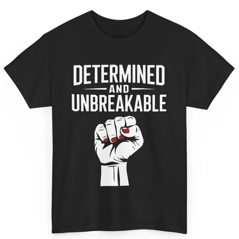 Determined And Unbreakable Feminist S Women Rights Cotton T Shirt