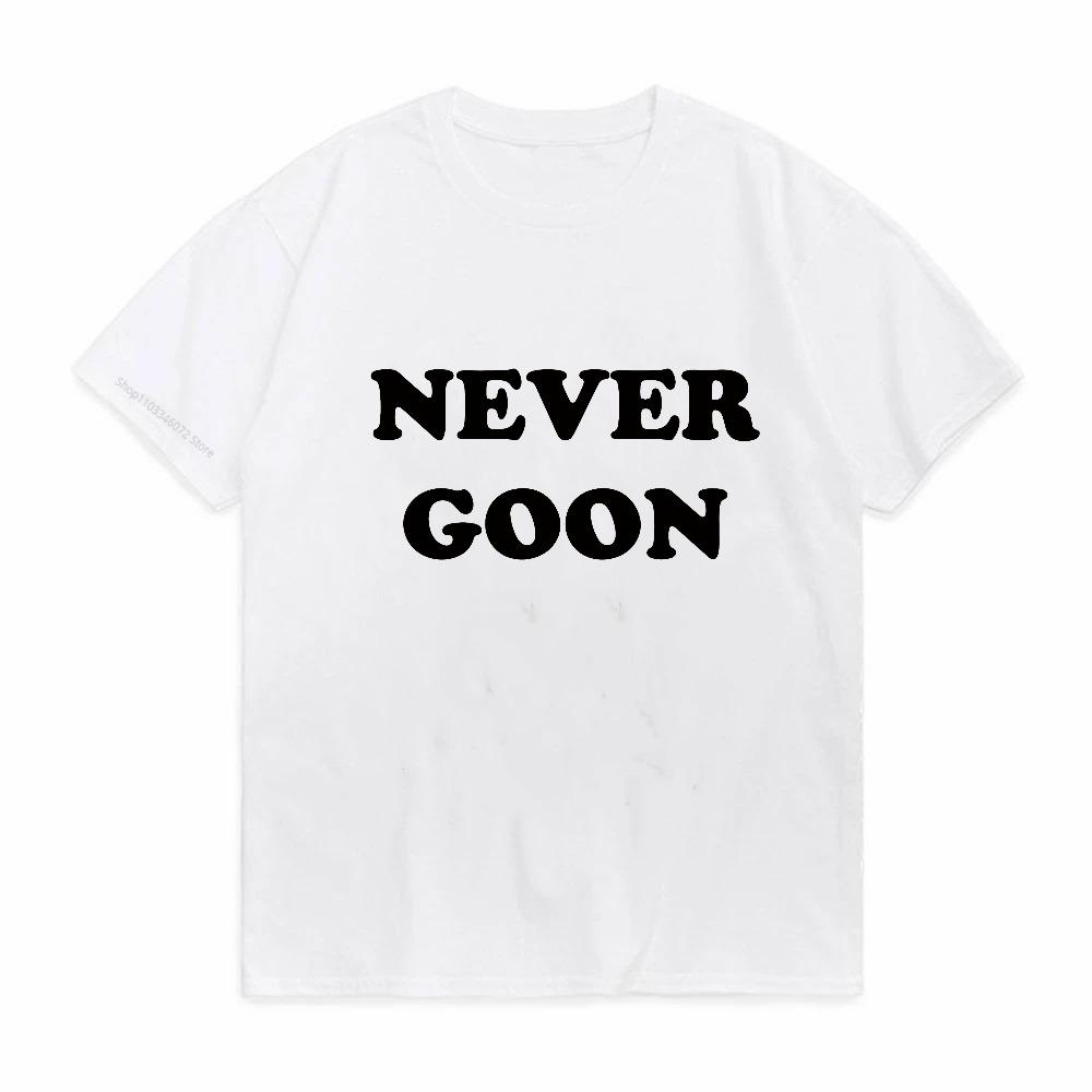 Never Goon Funny T Shirts Unisex Unisex Cotton Fashion Streetwear Tee Summer Short Sleeve Soft Crewneck Clothing Tshirt