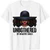Unbothered Sassy Black Queen African American Ladies Gifts T-Shirt