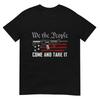 We The People Come And Take It - Pro Guns 2nd Amendment Gun T-Shirt