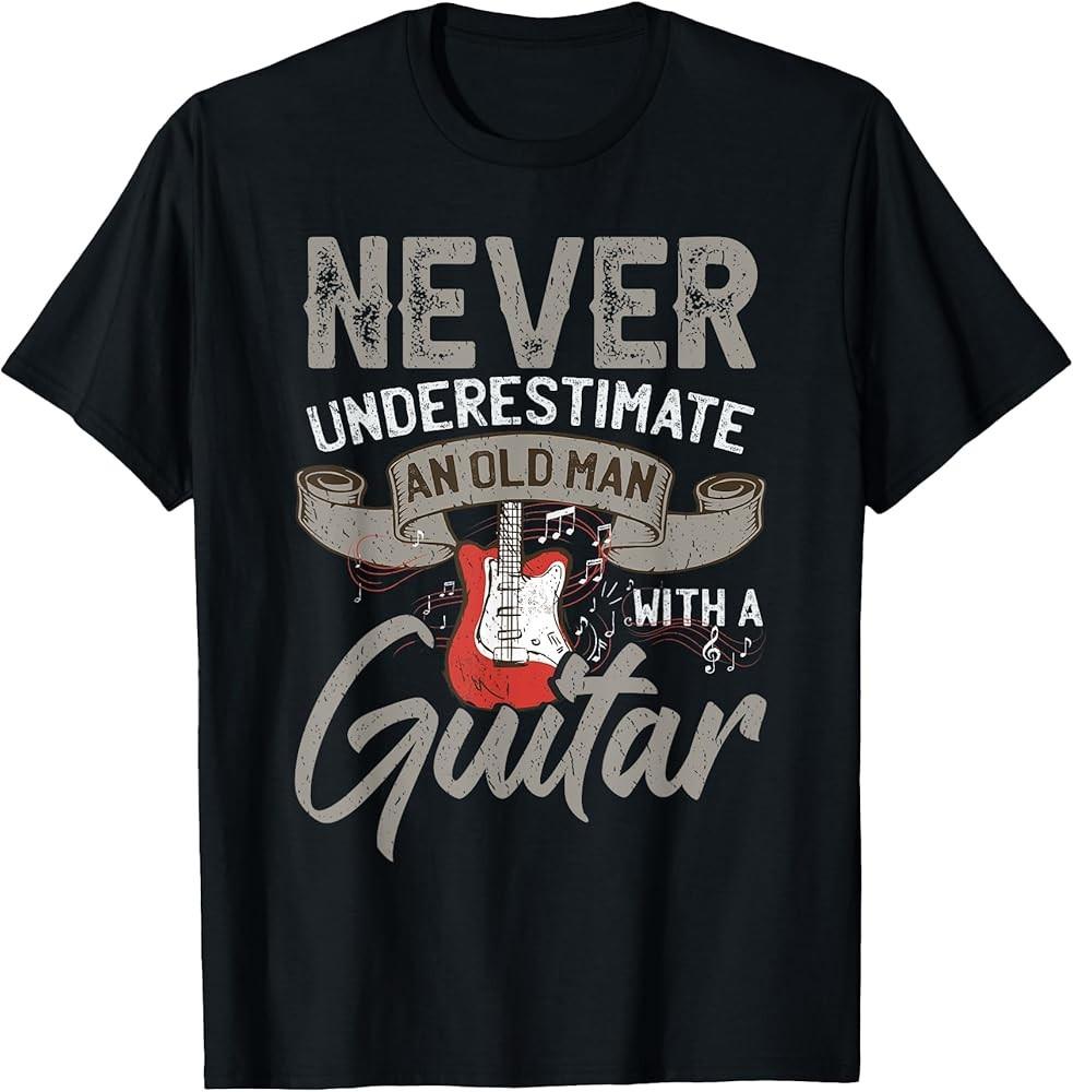 Never Underestimate An Old Man With A Guitar TShirt Unisex T-Shirt XXL